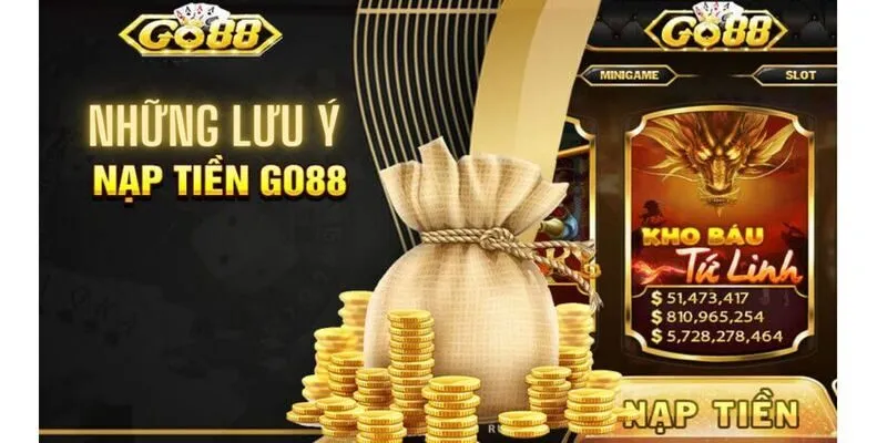 Các lưu ý quan trọng khi tiến hành nạp tiền GO88