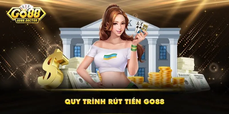 Quy trình rút tiền GO88 