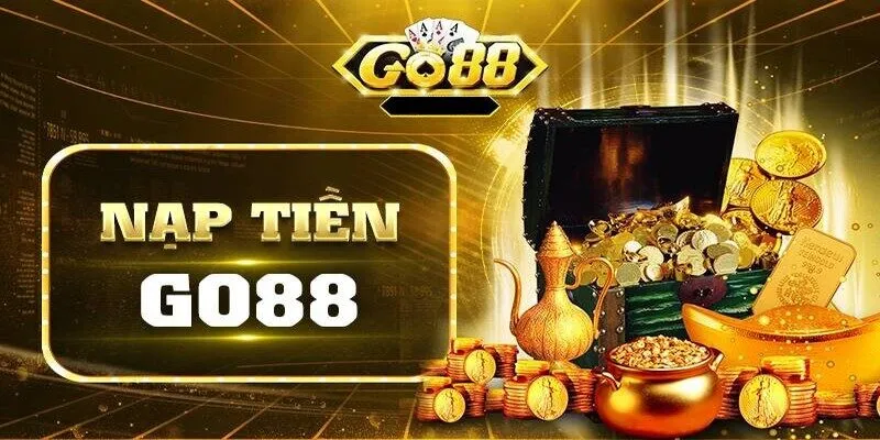 Tầm quan trọng của giao dịch nạp tiền GO88 bạn cần biết