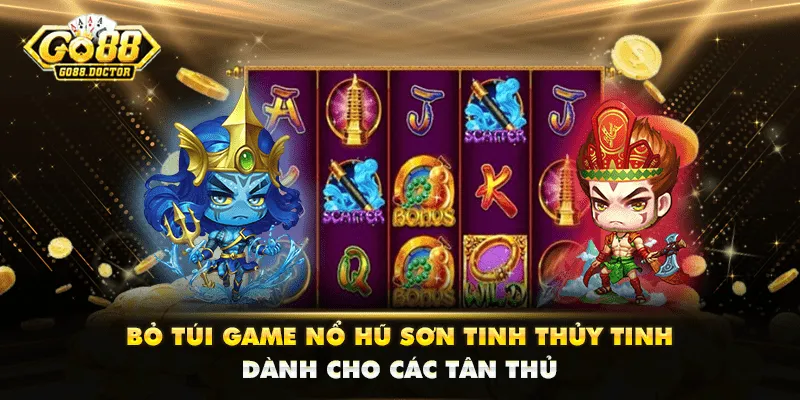 Bỏ Túi Game Nổ Hũ Sơn Tinh Thủy Tinh Dành Cho Các Tân Thủ