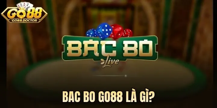 Bac Bo Go88 là gì? 