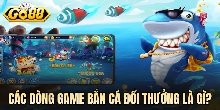 Các dòng game bắn cá đổi thưởng hot nhất 2026