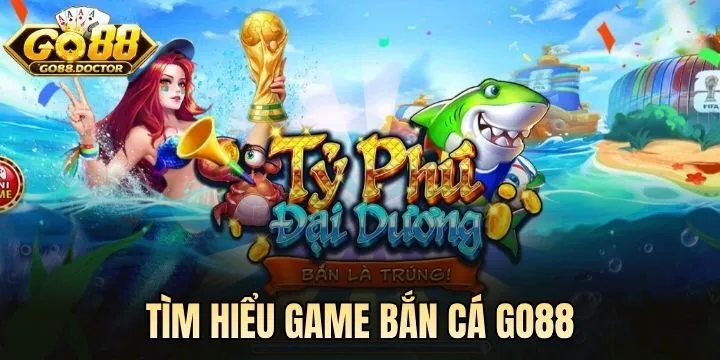 Giải mã sức hút từ game đổi thưởng Bắn Cá Go88