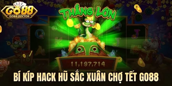 Bí kíp hack hũ Sắc Xuân Chợ Tết Go88 bất bại