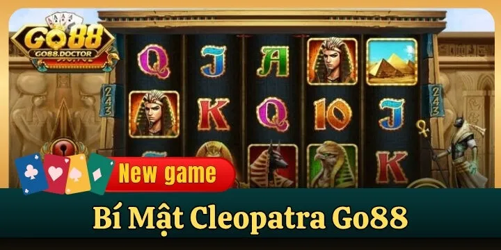Bí Mật Cleopatra Go88 - Săn hũ thưởng siêu lớn cùng nữ hoàng