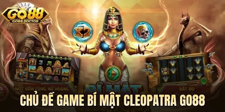 Chủ đề mới lạ của game Bí Mật Cleopatra Go88