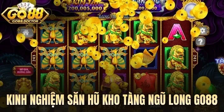 Kinh nghiệm săn hũ Kho Tàng Ngũ Long Go88