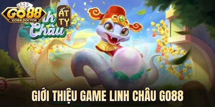 Hiểu rõ về Linh Châu Go88 trước khi chơi
