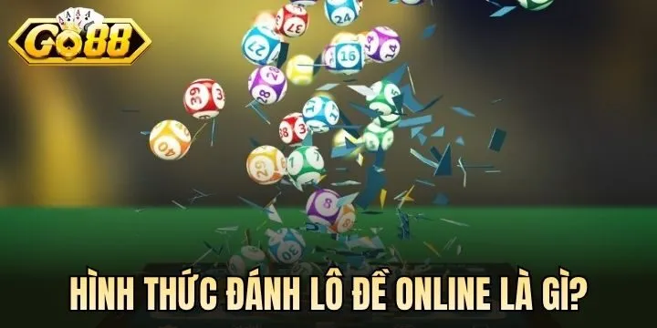 Những hình thức chơi lô đề online là gì? 