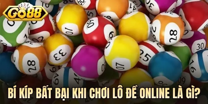 Mẹo bất bại khi chơi lô đề online là gì? 
