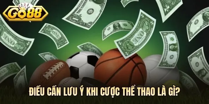 Điều cần chú ý để tránh mất tiền oan khi cược thể thao là gì? 