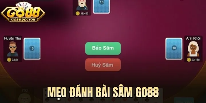 Mẹo đánh Sâm Go88 an toàn & tối ưu vốn hiệu quả