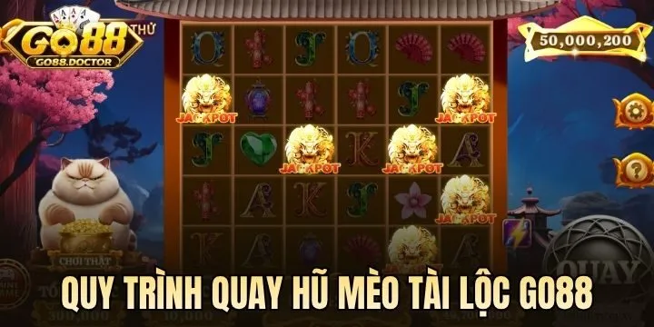 Quy trình quay hũ Mèo Tài Lộc Go 88 đúng luật