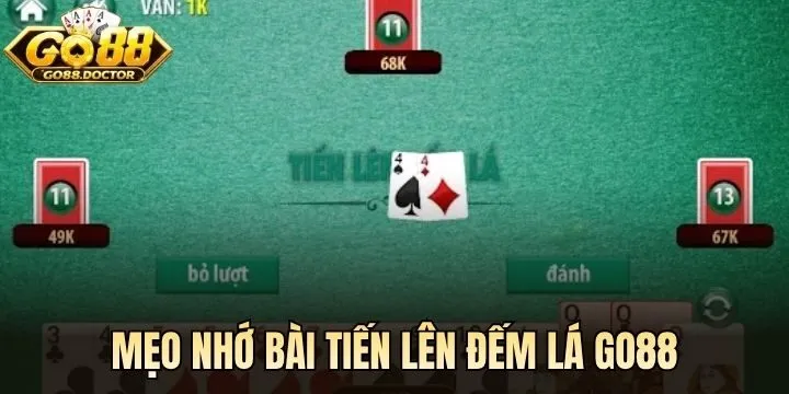 Tập trung ghi nhớ bài Tiến Lên Đếm Lá Go88 đối thủ đã đánh