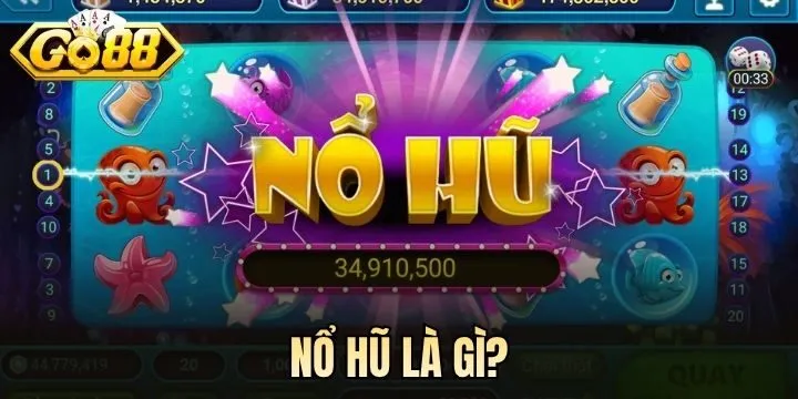 Nổ Hũ là gì? 