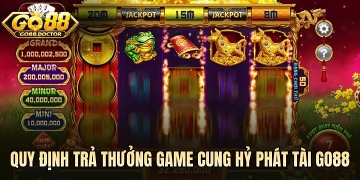 Quy định trả thưởng & hệ số thưởng Cung Hỷ Phát Tài Go88
