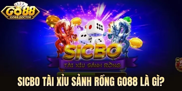 Sicbo Tài Xỉu Sảnh Rồng Go88 là trò chơi như thế nào?