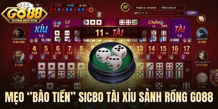 Bí kíp ‘’bào tiền’’ Sicbo Tài Xỉu Sảnh Rồng Go88 từ cao thủ