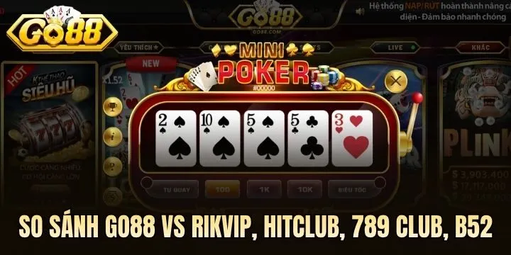 So sánh Go88 vs Hitclub - Trang game nào chất lượng hơn?