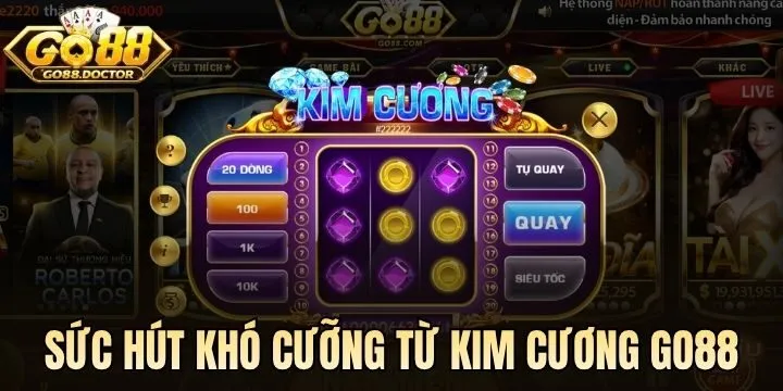 Sức hút khó cưỡng của Kim Cương Go88