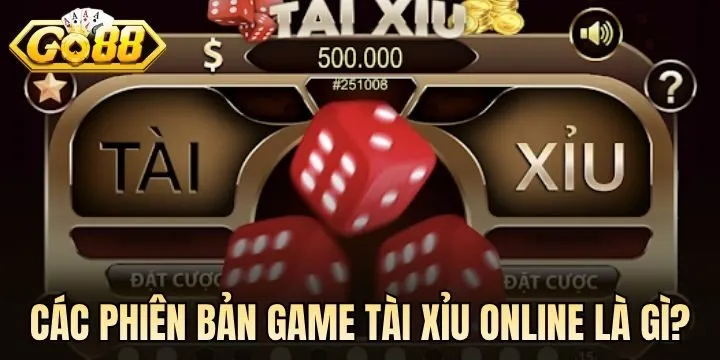 Các phiên bản Tài Xỉu online phổ biến nhất hiện nay