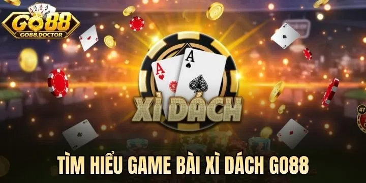 Hiểu rõ luật đánh bài Xì Dách Go88