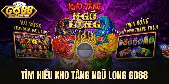 Tổng quan game Kho Tàng Ngũ Long Go88