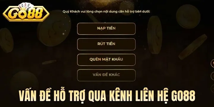 Vấn được hỗ trợ thông qua kênh liên hệ Go 88